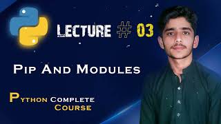 Mastering Python: Exploring Pip and Modules Lecture NO #3rd "Mh ka code" 2023