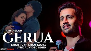 Gerua : Atif Aslam Version | Dilwale | Official Lyrical Video Song | Shah Rukh Khan|Kojal |Pritam