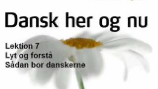 Dansk her og  nu - Lektion 7 - Lyt og forstaa - Sådan bor danskerne