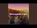 Incomplete Love