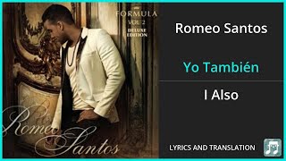 Romeo Santos - Yo También Lyrics English Translation - ft Marc Anthony - Spanish and English