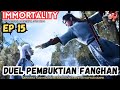 DUEL PEMBUKTIAN FANGHAN #immortality SEASON3 EPISODE 15