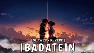 Ibadatein Trending New Song | Slowed Reverb Song