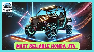 MOST RELIABLE HONDA UTV | BEST HONDA SIDE-BY-SIDE MODEL