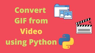 Convert GIF from Video using Python | GIF Converter | Python Project | Python