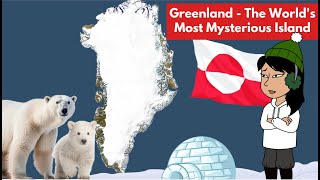 Greenland - The World's Most Mysterious Island