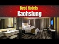 Best Hotels in Kaohsiung