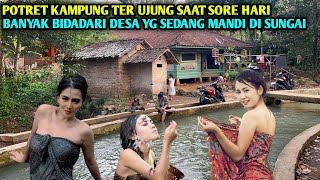 WOOW !! PESONA KAMPUNG TER UJUNG PADA SAAT SORE HARI, BANYAK BIDADARI DESA YG SEDANG MANDI