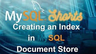 Episode-008 - Creating an Index in MySQL Document Store