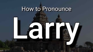 Larry - Pronunciation and Meaning