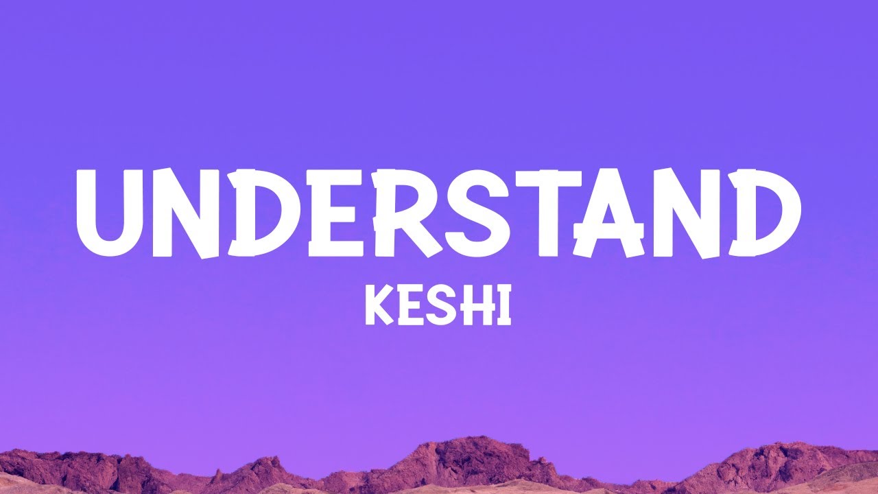 Keshi Understand Lyrics Youtube