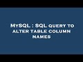MySQL : SQL query to alter table column names