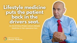 Lifestyle Medicine in Perioperative Care feat. Sean Hashmi, MD, MS, FASN | ACLM Story Project