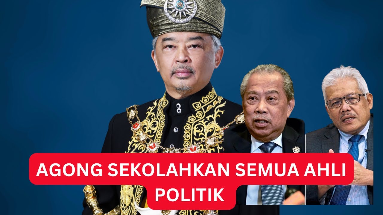 Tak Tahan Lagi : AGONG AKHIRNYA BERTITAH, Sekolahkan SEMUA Ahli Politik ...