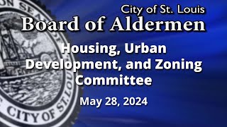 Housing, Urban Development, and Zoning Committee - May 28, 2024