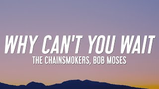 The Chainsmokers, Bob Moses - Why Can't You Wait (Lyrics)