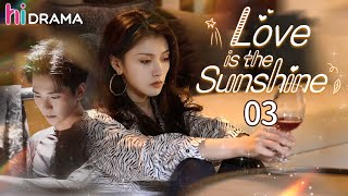 【Multi-sub】EP03 Love is the Sunshine | My Crush is a Sweet Shop Manager. | Zhou Jun Wei, Jin Zi Xuan