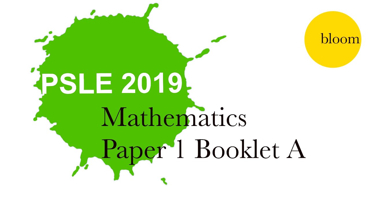 PSLE 2019 Solved Maths Paper 1 Booklet A - YouTube