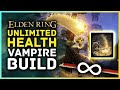 Elden Ring - Unlimited Health Vampire Build