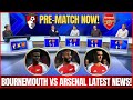 🚨PRE-MATCH: LATEST NEWS BOURNEMOUTH VS ARSENAL! SAKA OUT! STERLING AND MERINO STARTERS?