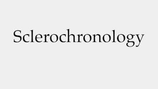 How to Pronounce Sclerochronology