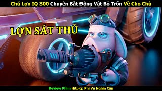 Review Phim: Chú Lợn IQ 300 Chuyên Bắt Động Vật Bỏ Trốn Về Cho Chủ | Linh San Review