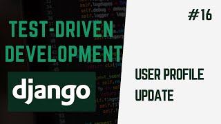 Update User Profile And Set Avatars | Learn Test Driven Development With Django #16