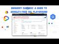 BigQuery Sandbox: A Guide to Google's Free SQL Playground