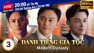 TVB Danh Tiếng Gia Tộc tập 3/30 | Trương Trí Lâm, Dương Thiến Nghêu, Huỳnh Hạo Nhiên | TVB 2021