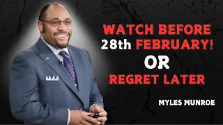 Watch Before 28th February! or Regret Later - Myles Munroe Motivational Speech