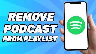 How to Remove Podcast From Spotify Playlist (2024)