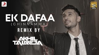 EK Dafaa (Chinnamma) - DJ Akhil Talreja Remix | Arjun Kanungo