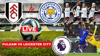 Fulham vs Leicester City Live Stream Premier League Football EPL Match Today Score Highlights Vivo