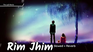 Rim Jhim | Jubin Nautiyal | Slowed + Reverb | The Lofi Mania