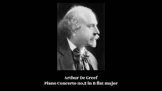 Arthur De Greef - Piano Concerto no.2 in B flat major