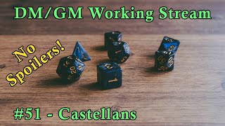 D&D Working Stream #51 - Castellans - for DMs and GMs - Dungeons and Dragons