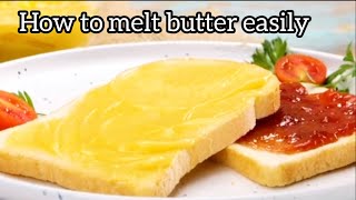 How to melt butter/how to melt butter easily/melt butter tutorial/ butter hack / soften butter Hack