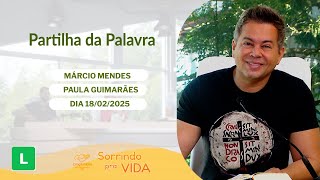 Sorrindo Pra Vida (18/02/2025) Partilha da Palavra