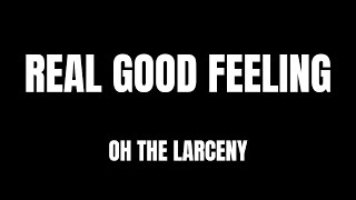 Lyrics Real Good Feeling Chords By Oh The Larceny Chordu