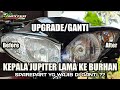 UPGRADE - Ganti kepala jupiter lama ke jupiter burung hantu Burhan