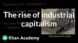 The rise of industrial capitalism | AP US History | Khan Academy