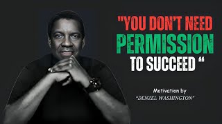 YOU Don’t NEED PERMISSION TO SUCCEED || @DENZEL WASHINGTON || BEST MOTIVATIONAL SPEECH