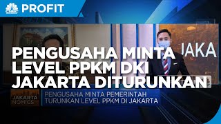 Alasan Pengusaha Minta Level PPKM DKI Jakarta Diturunkan