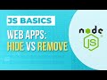 DOM - Hide vs remove - taking elements out of your APP web interface
