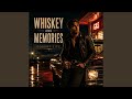 WHISKEY AND MEMORIES