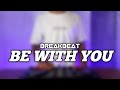 DJ BE WITH YOU BREAKBEAT FULL BASS 2022