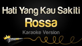 Rossa - Hati Yang Kau Sakiti Karaoke Version