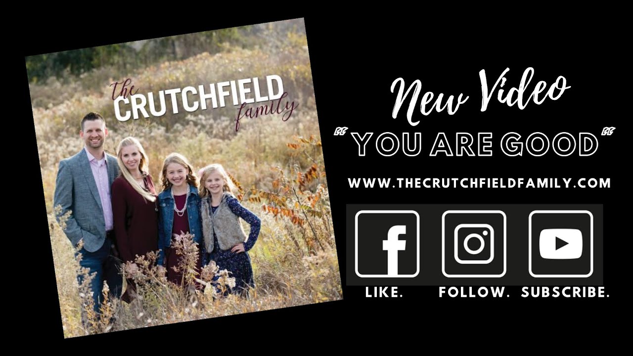 "You Are Good" - The Crutchfield Family - YouTube