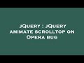 jQuery : jQuery animate scrolltop on Opera bug