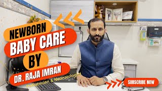 Newborn Baby Care: Expert Tips and Essential Guidelines on Newborn Baby Care by Dr. Raja Imran